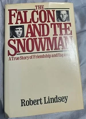The Falcon and the Snowman: A True Story of Friendship and Espionage by Lindsey, Robert