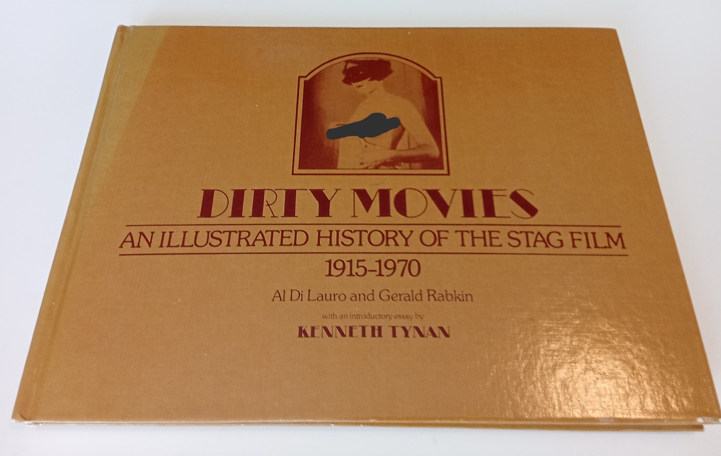 Dirty movies: An illustrated history of the stag film, 1915-1970 by Di Lauro, Al. Gerald Rabkin