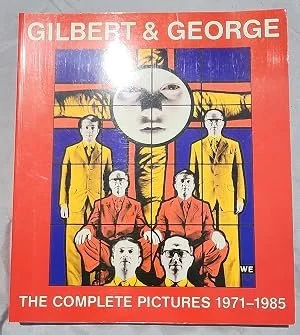 Gilbert and George: The Complete Pictures 1971-1985 by Gilbert & George; Ratcliff, Carter