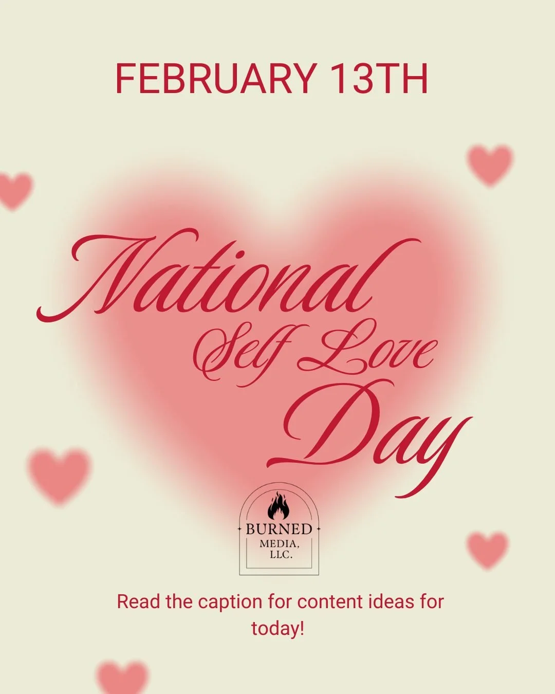 February 13th- Self Love Day
For more information, visit https://www.burnedmediallc.com/blog/feb2026 
Perfect for:
Wellness brands
Coaches
Nonprofits
Small business owners

2. Three Content Hooks You Can Use
&ldquo;Reminder: you&rsquo;re doing better