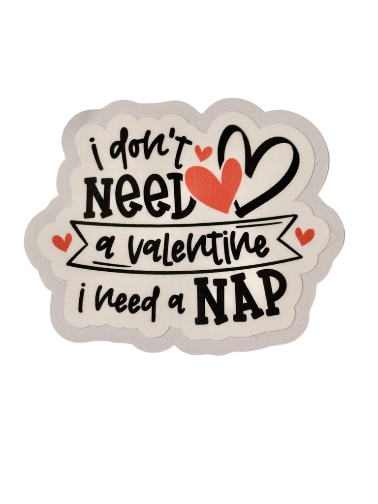 I don't need a Valentine I need a Nap