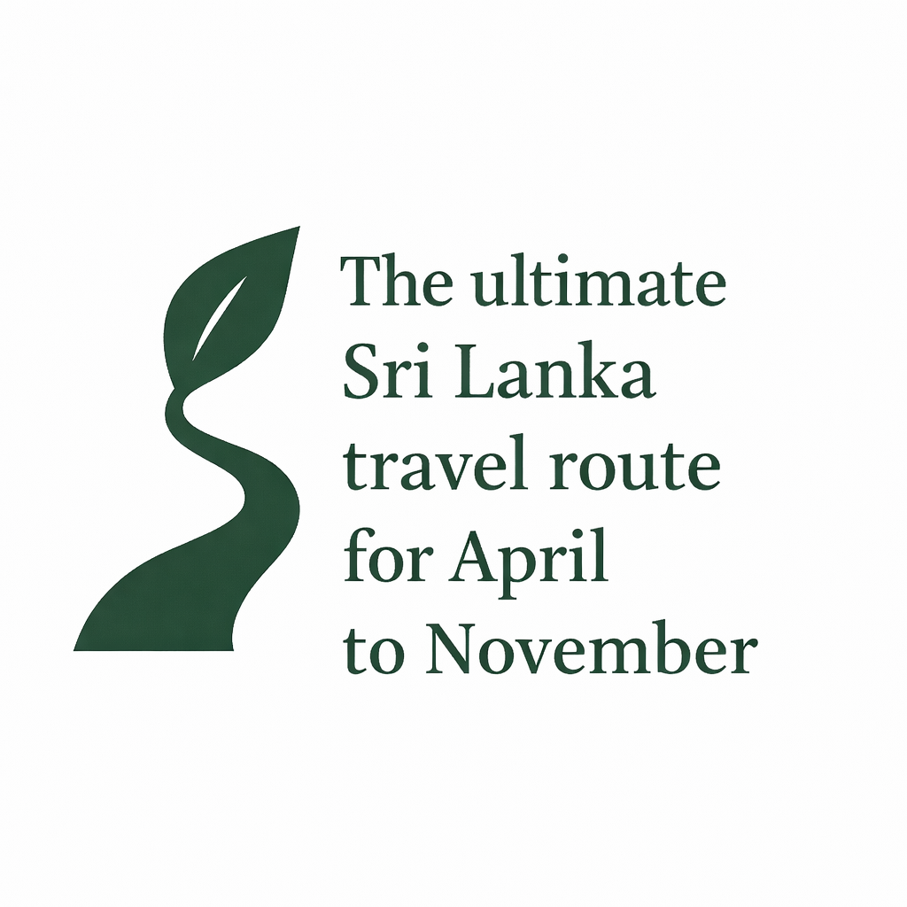 The ultimate Sri Lanka travel route for April to November