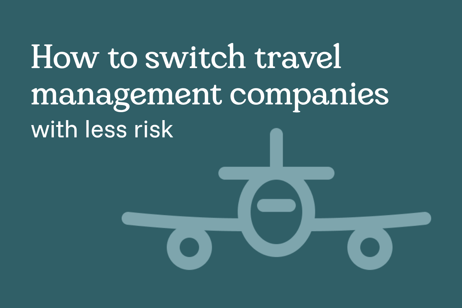 How to switch travel management companies with less risk