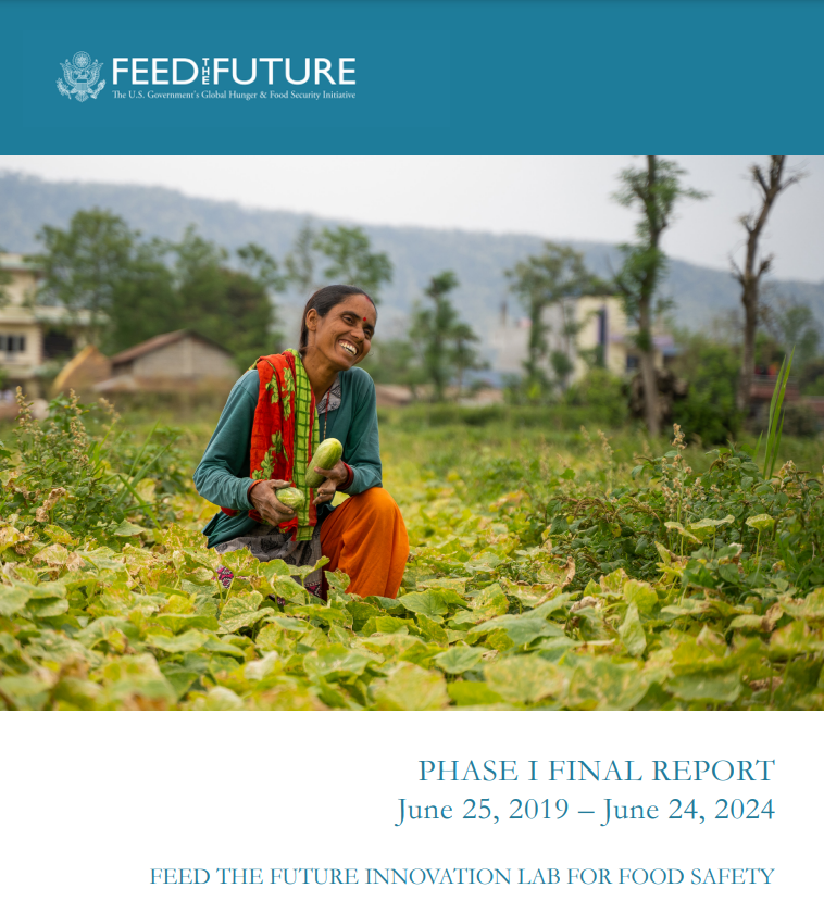 Phase I Final Report June 25, 2019 – June 24, 2024: Feed the Future Innovation Lab for Food Safety