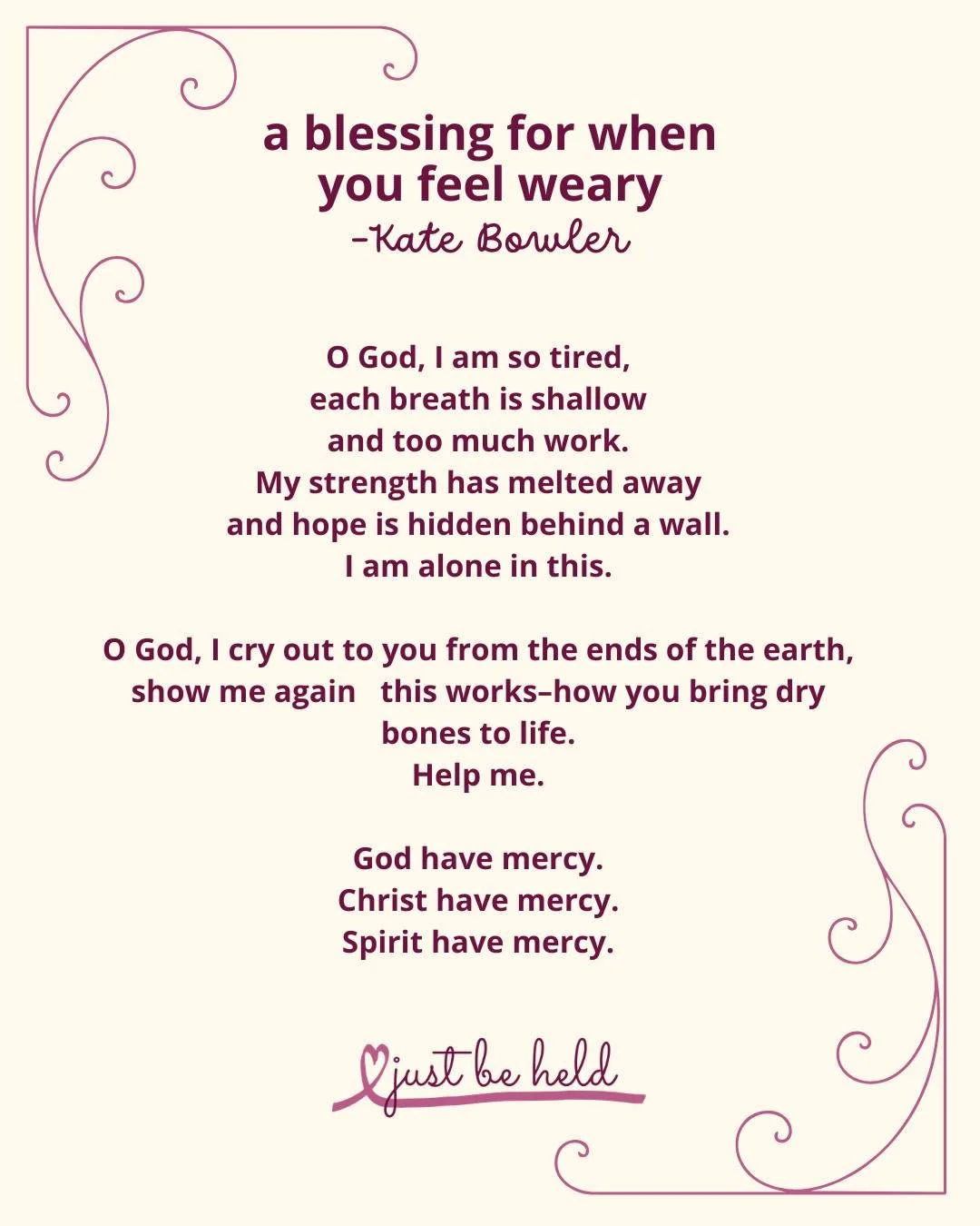 A Blessing for When You Feel Weary from Kate Bowler 💕

 #justbeheld #justbeheldministries #womensretreat #mothers #healing #women #faith #support #blessing
