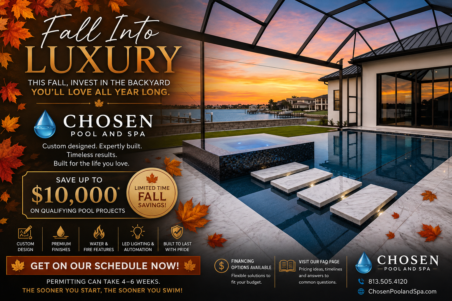 advertisement for Chosen Pool and Spa, showcasing a luxurious backyard pool area at sunset with a waterfront view, promoting fall savings up to $10,000 on pool projects, emphasizing custom design, premium finishes, water and fire features, LED lighting automation, built to last. Includes contact information and a call to action to schedule.