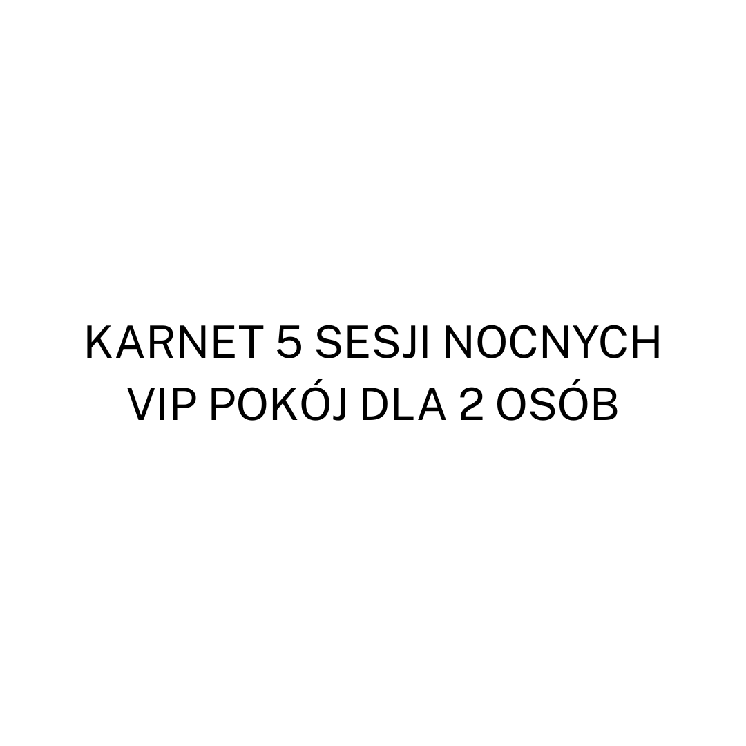 Karnet 5 Sesji Nocnych VIP