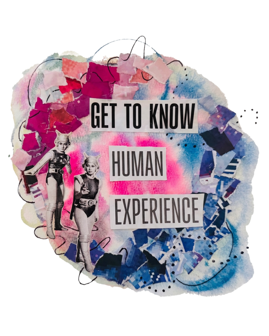 Collage with the phrase 'Get to Know Human Experience' surrounded by colorful torn paper, paint splashes, and black-and-white images of two women dressed in futuristic costumes.