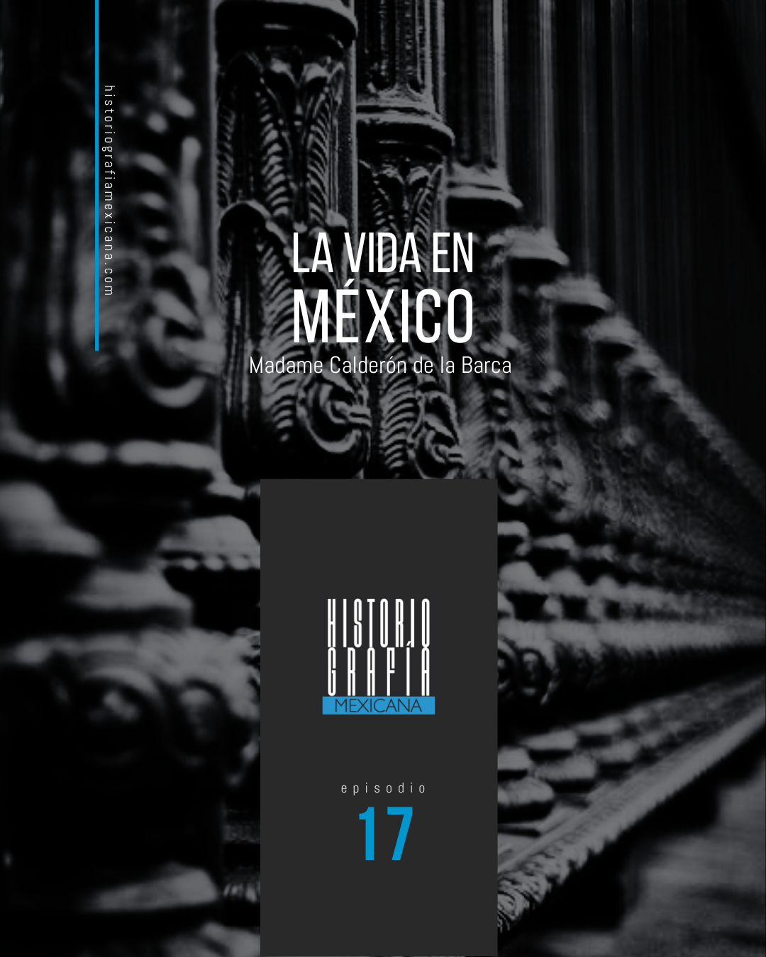Ep. 17: La vida en México • Madame Calderón de la Barca