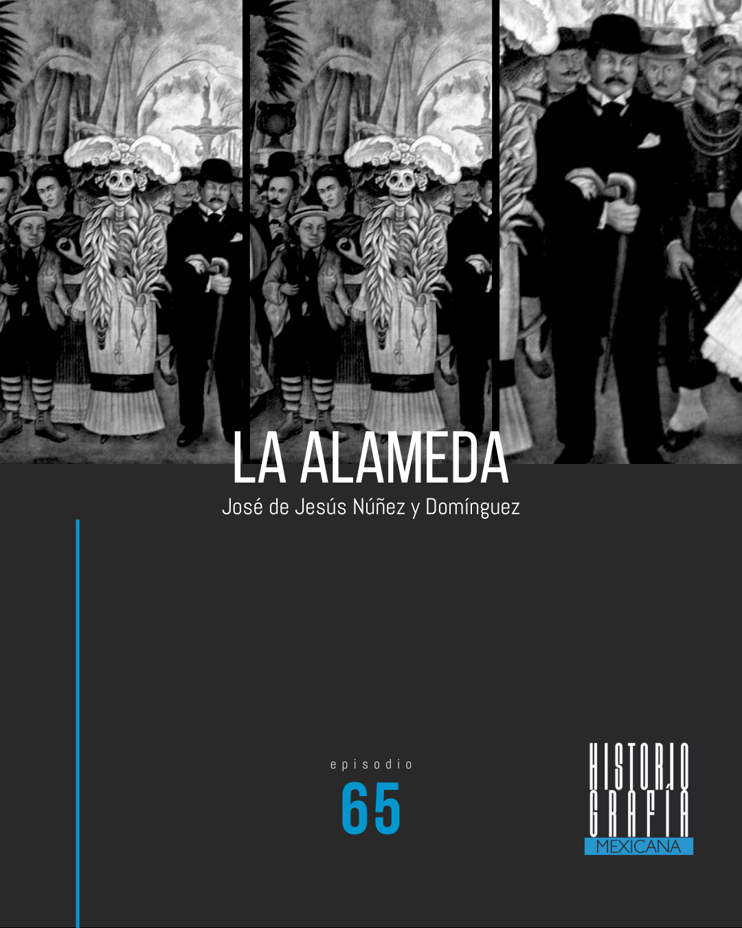 Ep. 65: La Alameda • José de Jesús Núñez y Domínguez