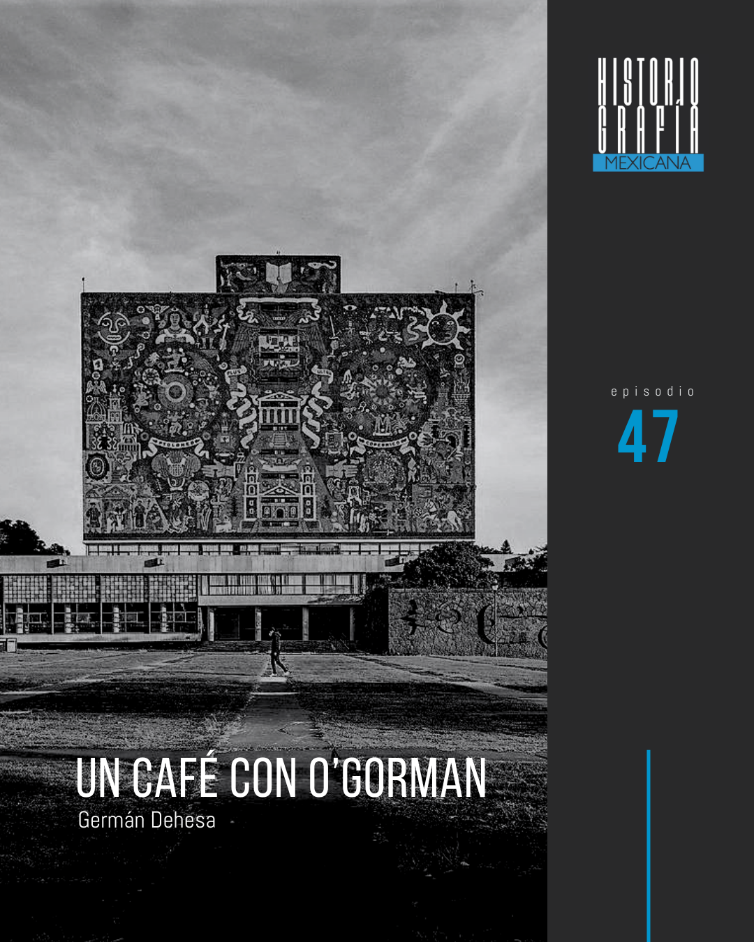 Ep. 47: Un café con don Edmundo O’Gorman • Germán Dehesa