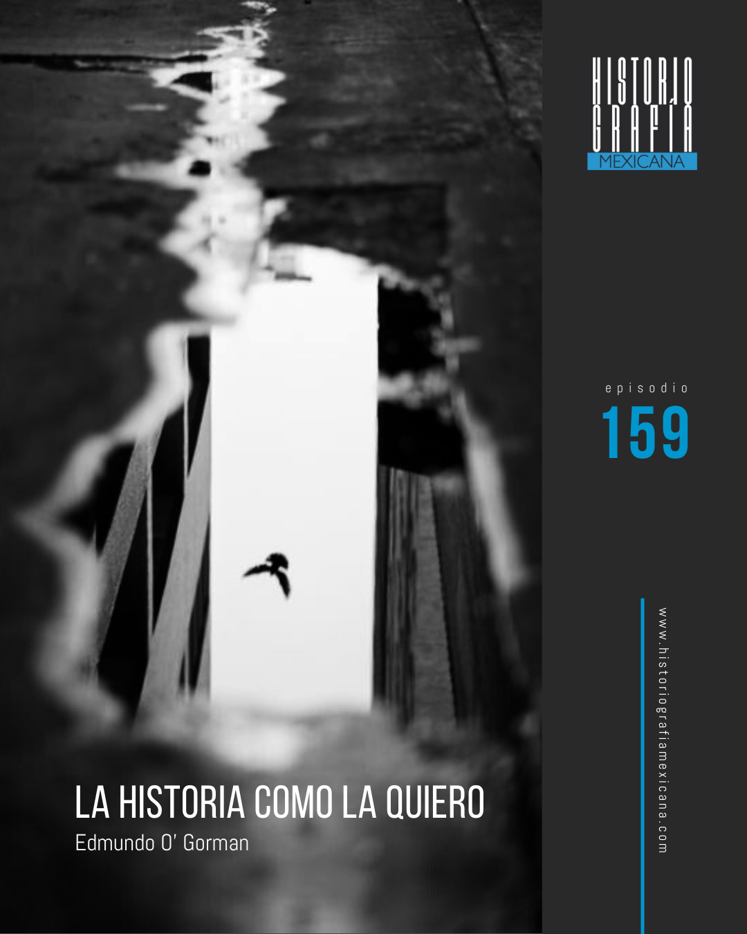 Ep. 159: La historia como la quiero • Edmundo O’Gorman