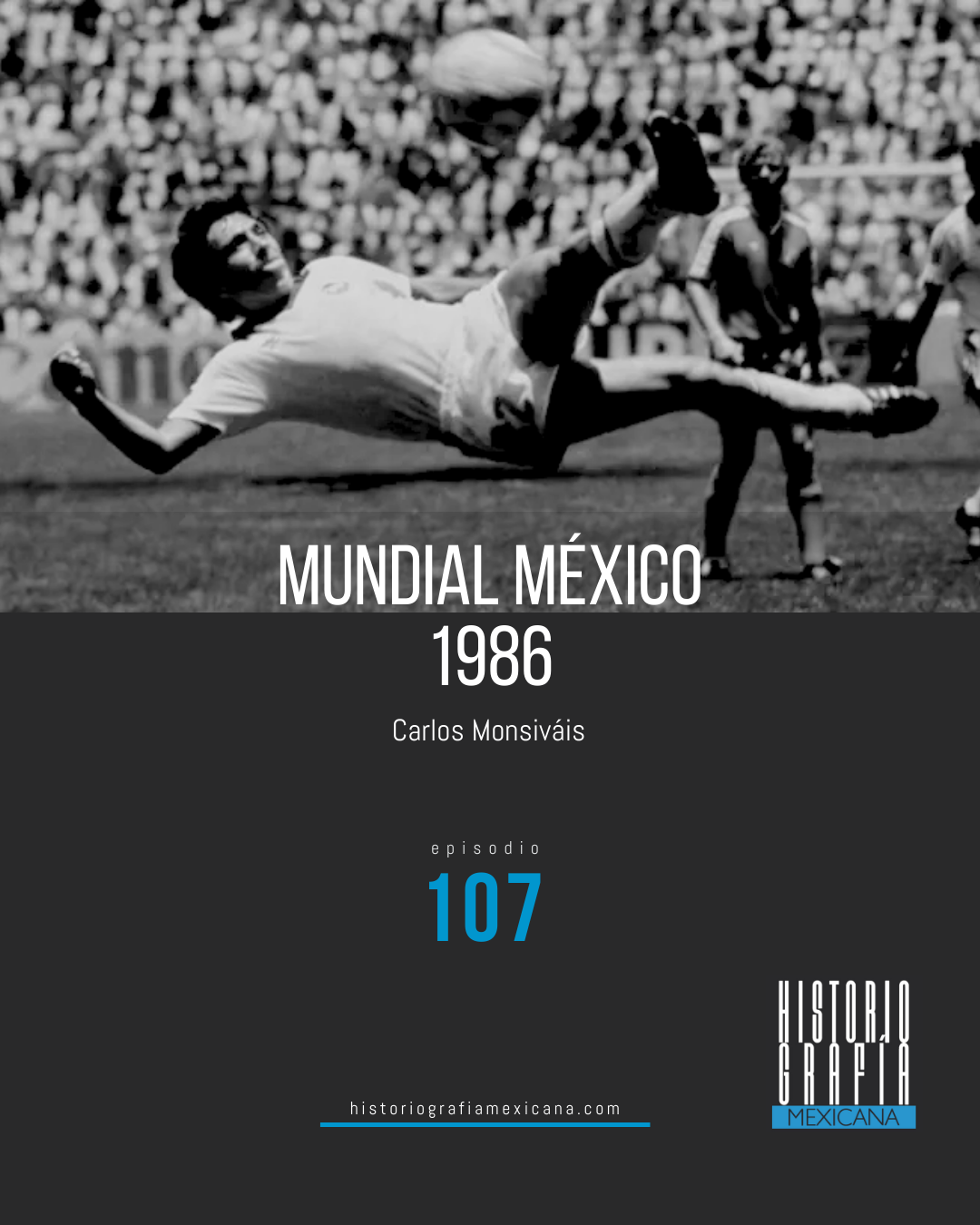 Ep. 107: Mundial México 1986 • Carlos Monsiváis