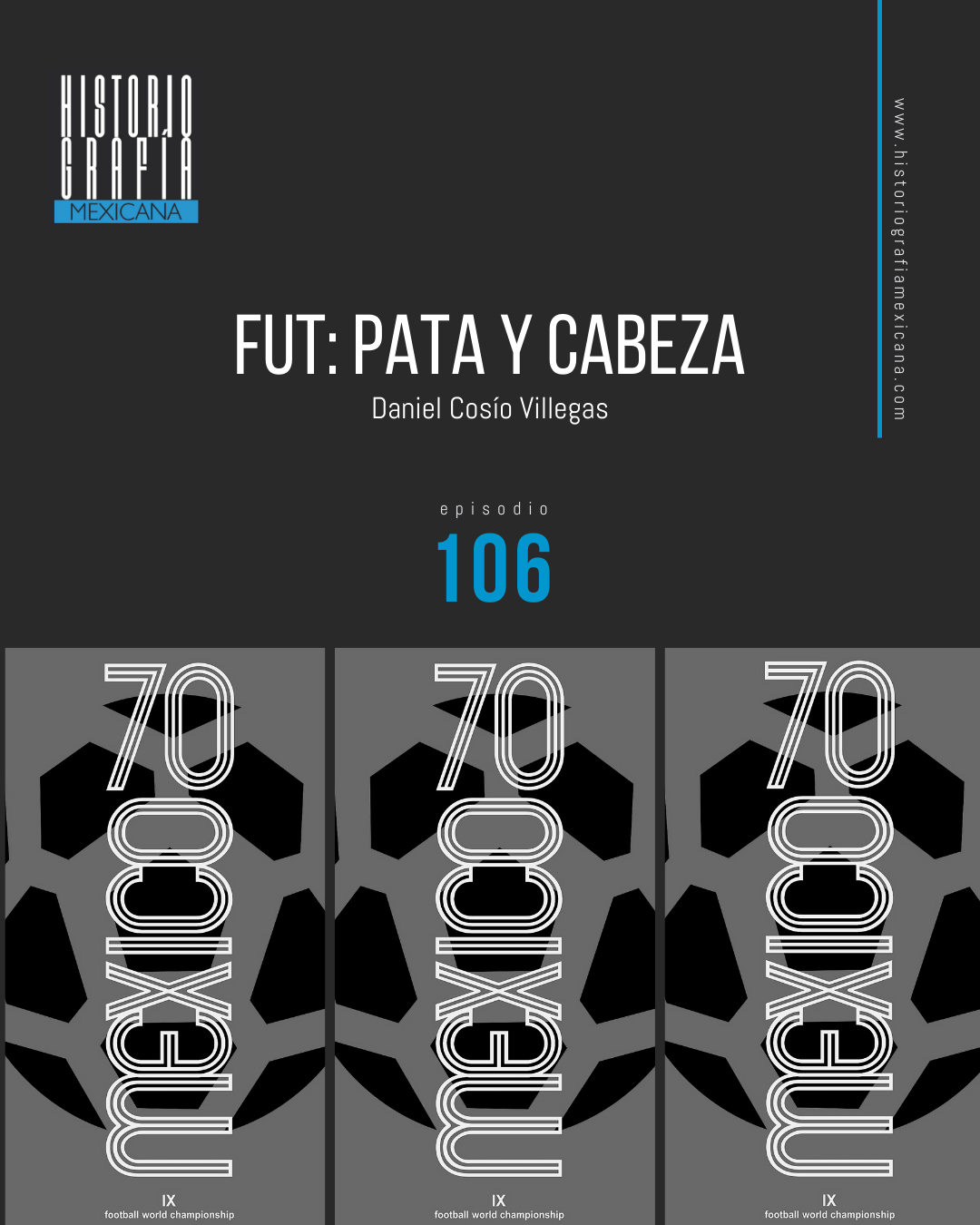 Ep. 106: Fut: pata y cabeza. Mundial México 1970 • Daniel Cosío Villegas