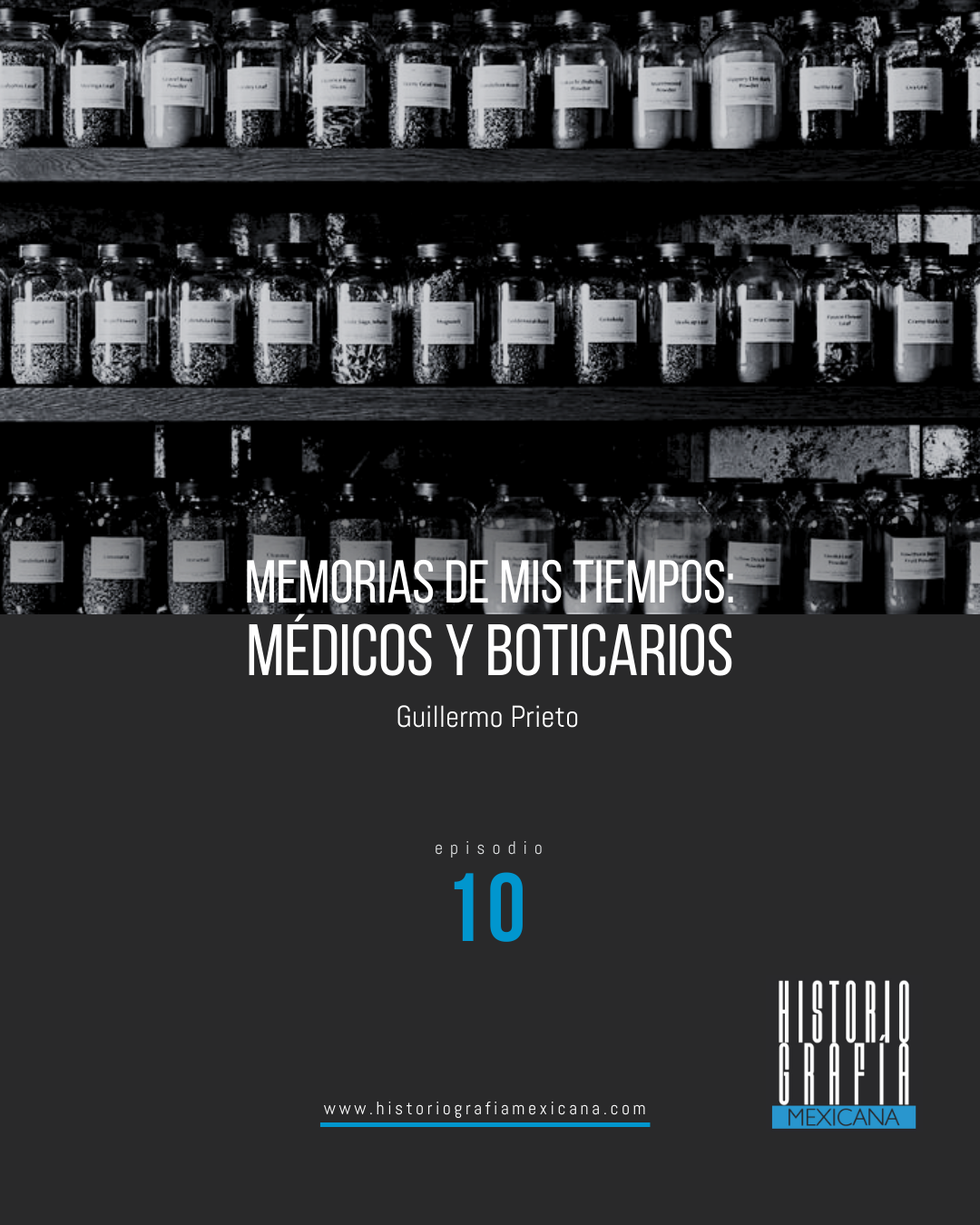 Ep. 10: Memorias de mis tiempos: Médicos y boticarios • Guillermo Prieto