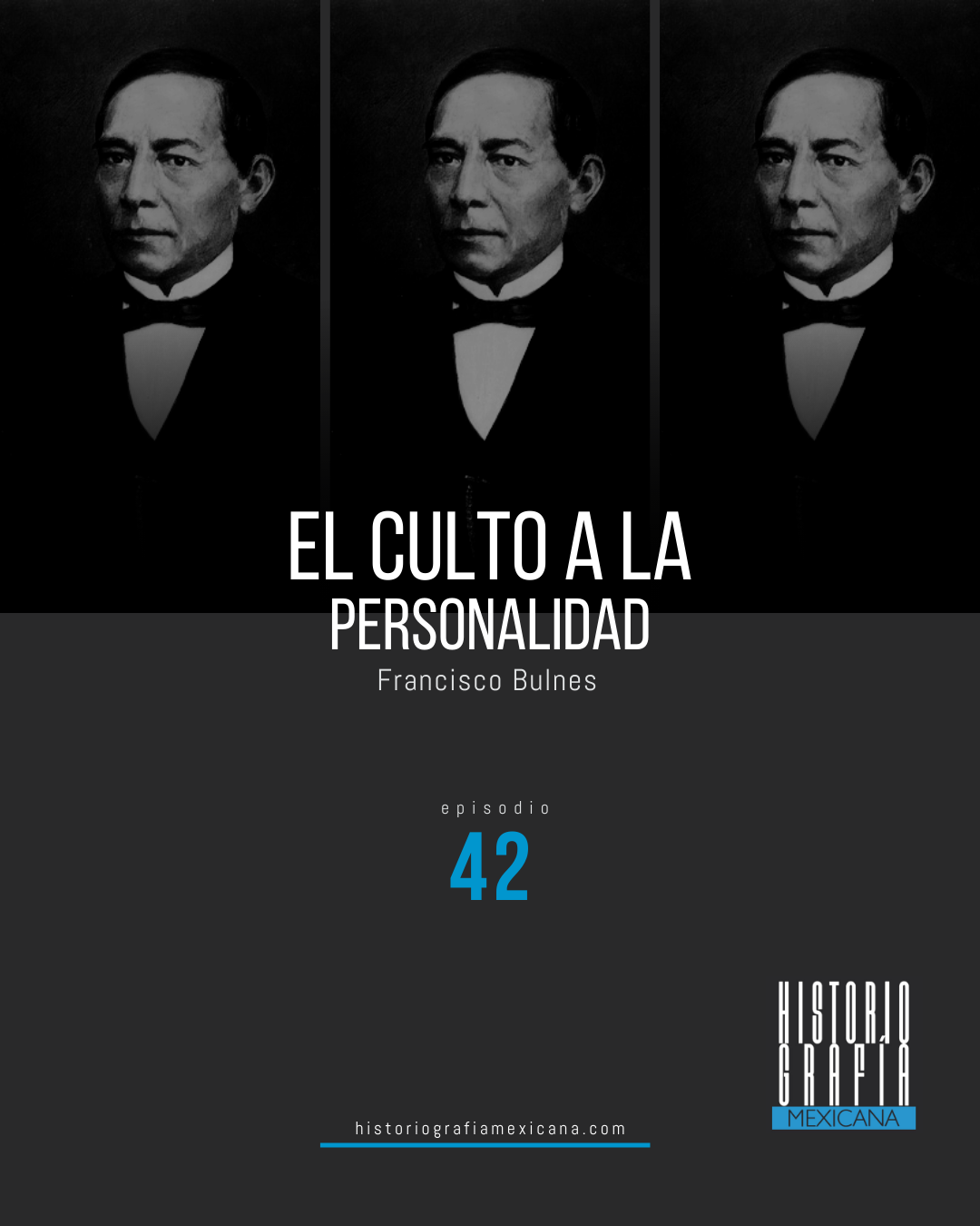 Ep. 42: El culto a la personalidad • Francisco Bulnes
