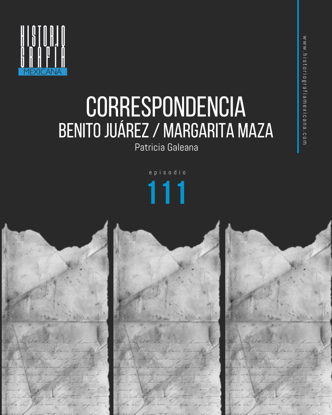 Ep. 111: Correspondencia entre Benito Juárez y Margarita Maza • Patricia Galeana