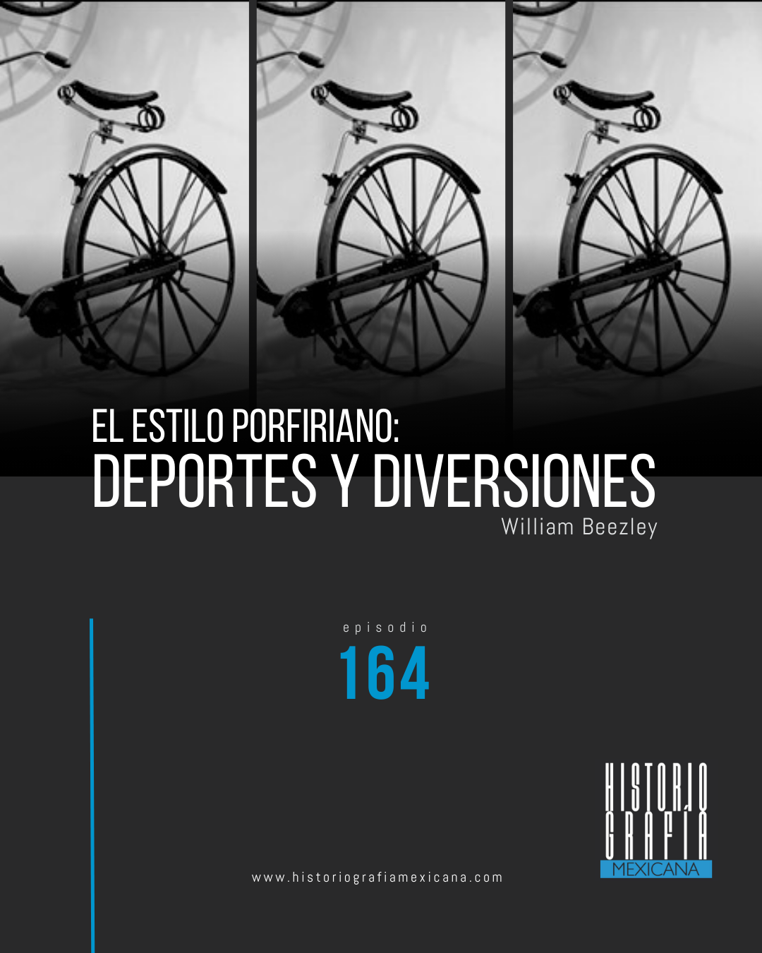 Ep. 164: El estilo porfiriano: Deportes y diversiones • William Beezley