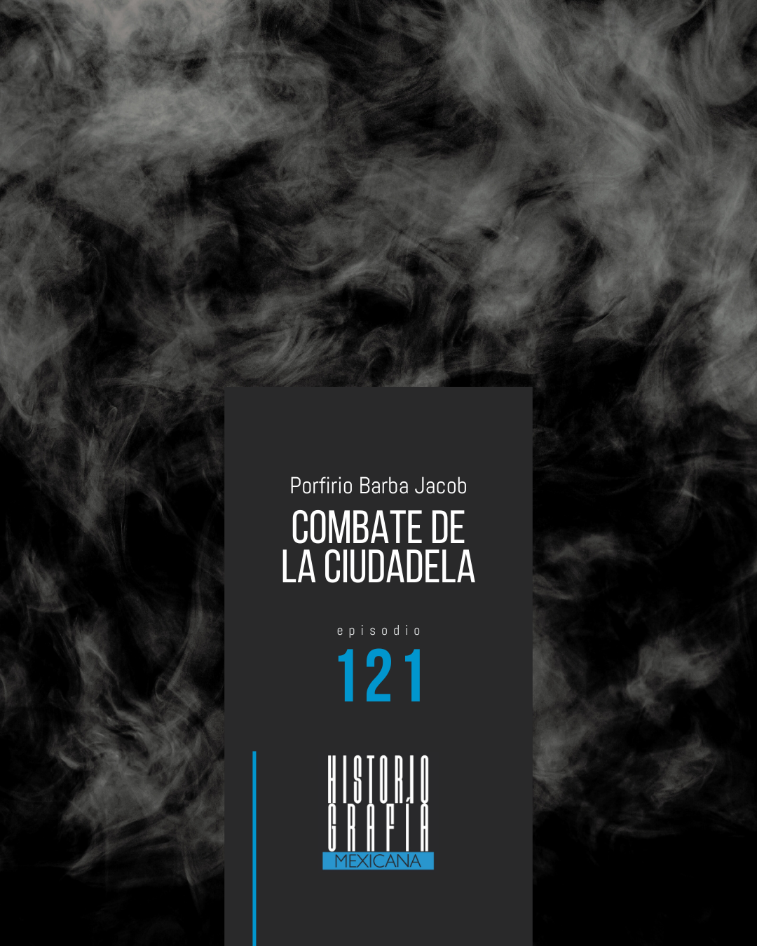 Ep. 121: El combate de La Ciudadela narrado por un extranjero (parte 3) • Porfirio Barba Jabob
