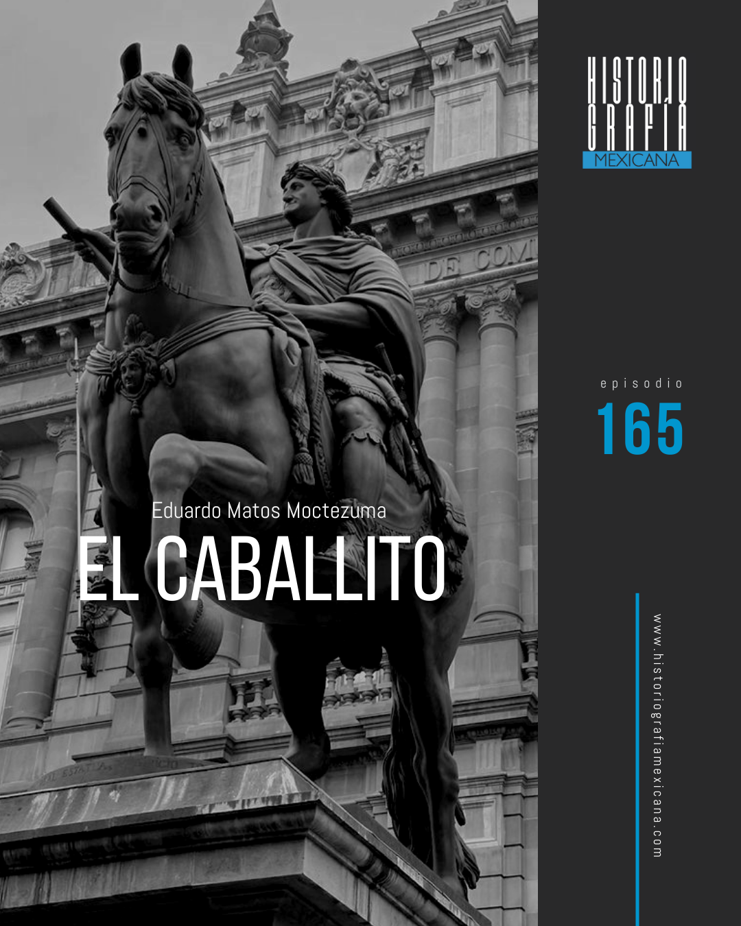 Ep. 165: El Caballito • Eduardo Matos Moctezuma