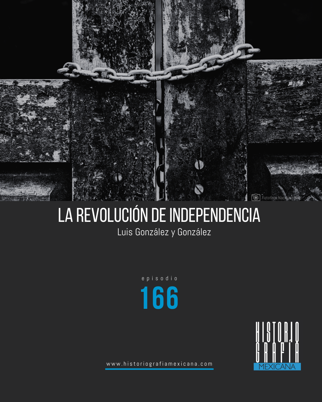 Ep. 166: La Revolución de Independencia • Luis González y González