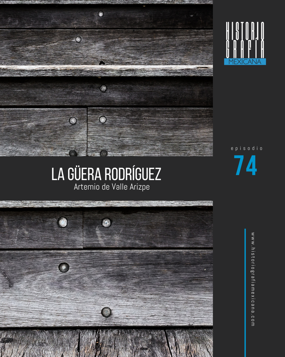 Ep. 74: La Güera Rodríguez (parte 2) • Artemio de Valle Arizpe