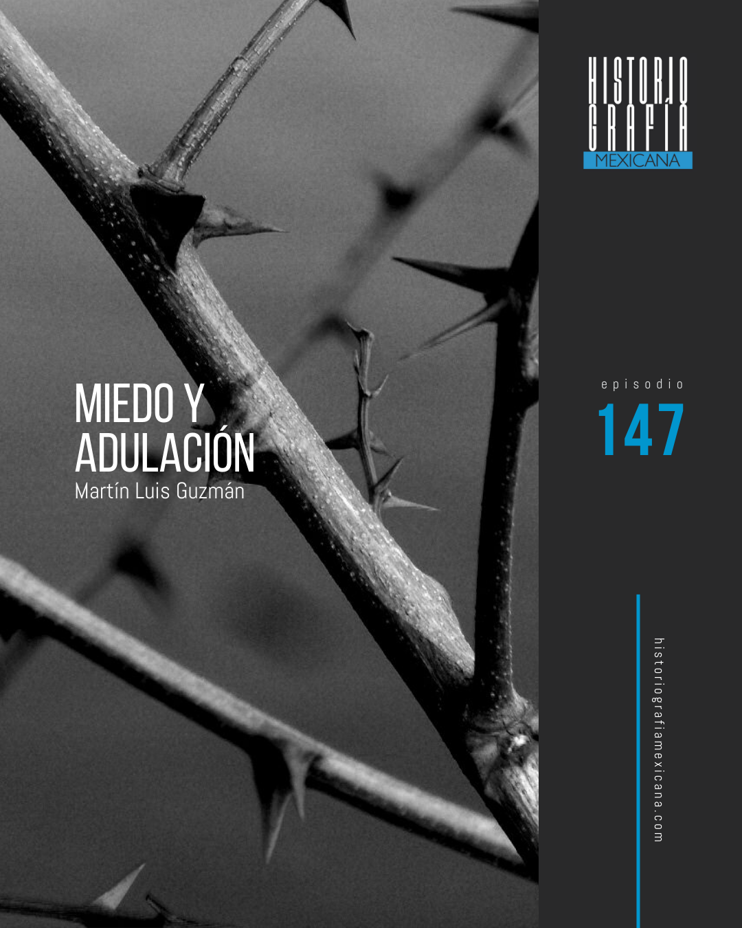 Ep. 147: Miedo y adulación • Martín Luis Guzmán