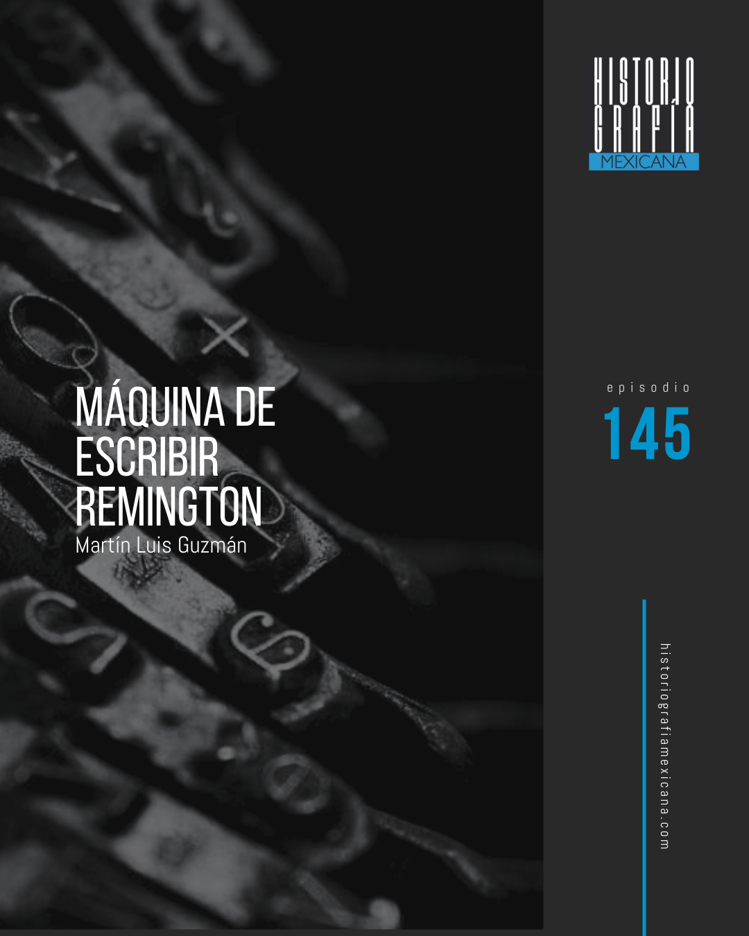 Ep. 145: Máquina de escribir remington • Martín Luis Guzmán