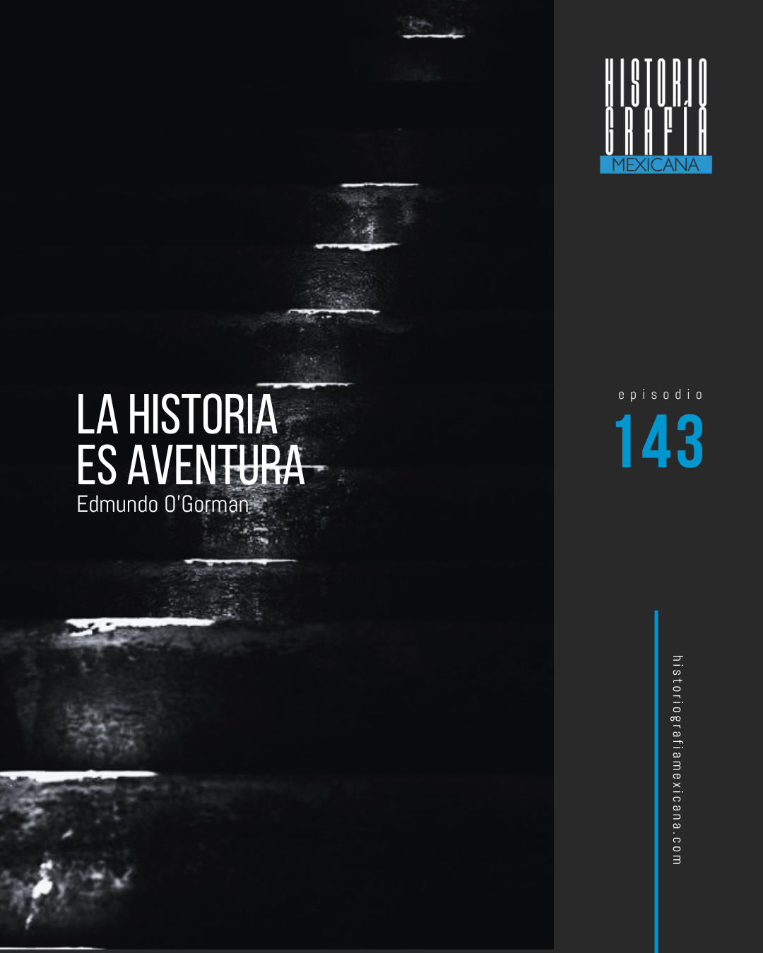 Ep. 143: La historia es aventura • Edmundo O'Gorman