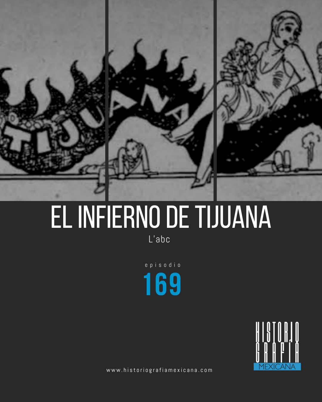 Ep. 169: El infierno de Tijuana • L'abc (1925)