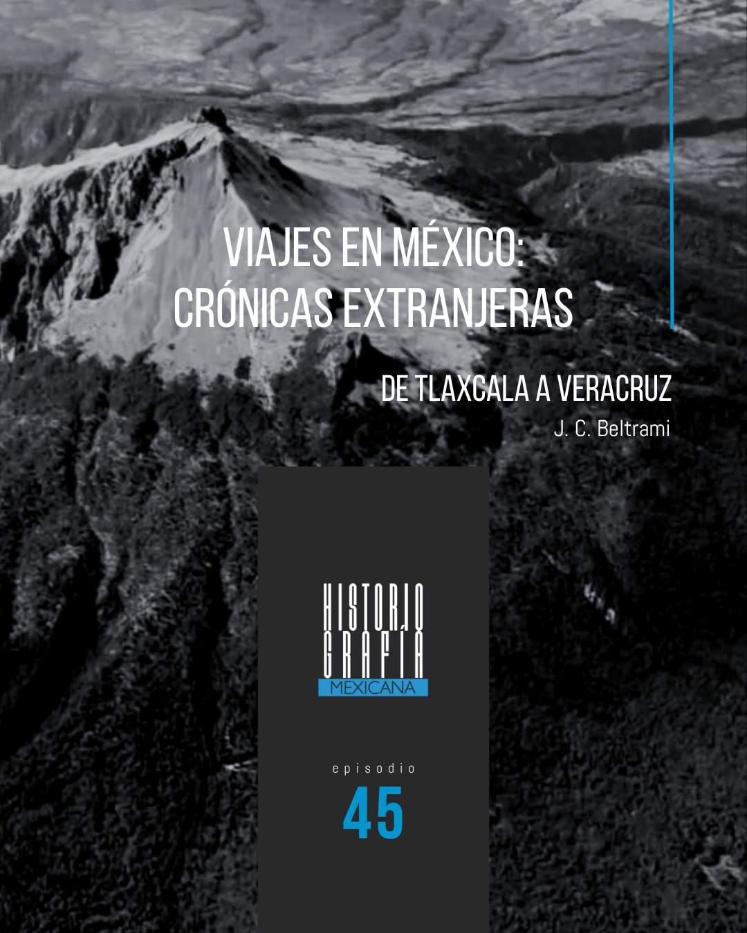 Ep. 45: Viajes en México: Crónicas extranjeras (De Tlaxcala a Veracruz) • J. C. Beltrami