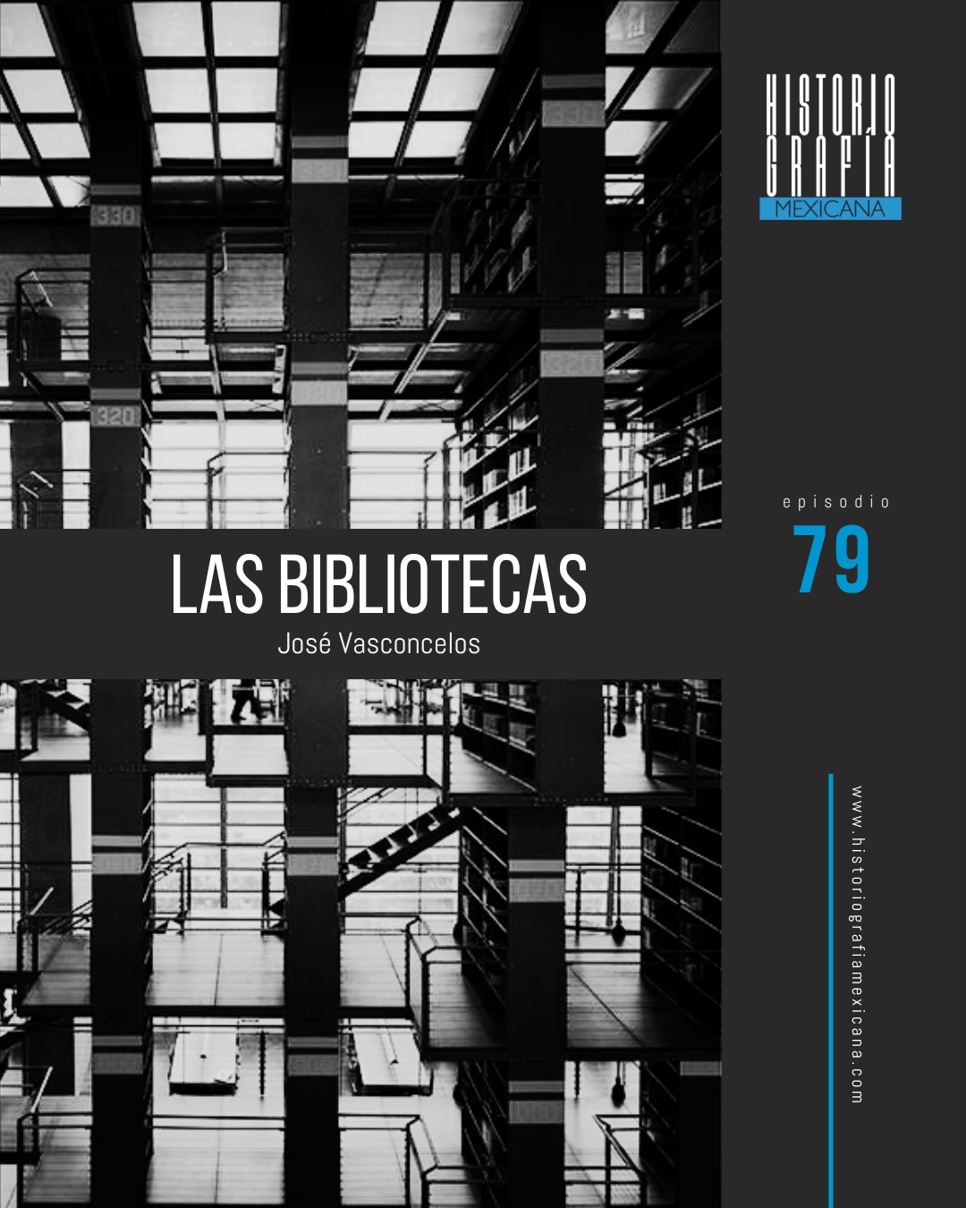Ep. 79: Las bibliotecas • José Vasconcelos