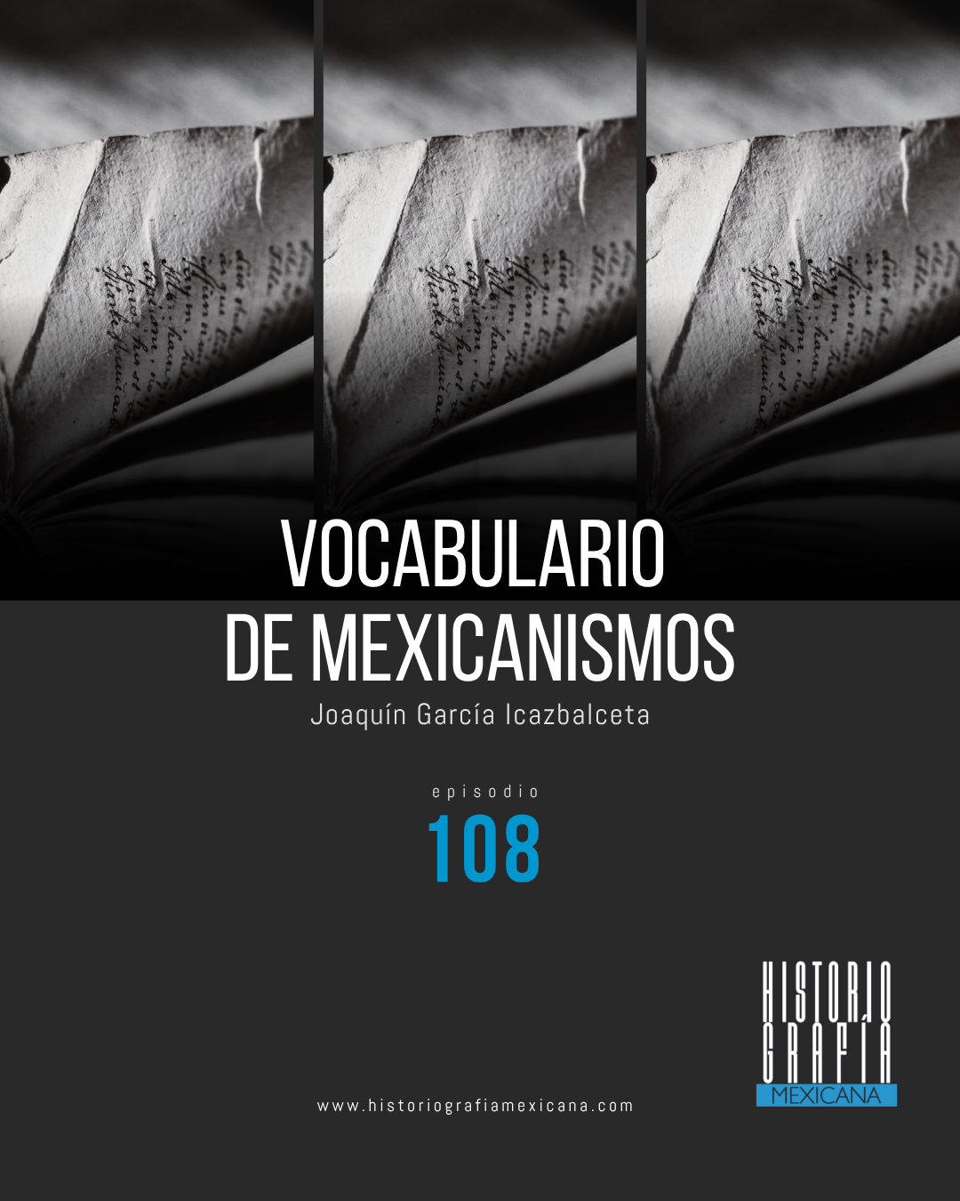 Ep. 108: Vocabulario de mexicanismos • Joaquín García Icazbalceta