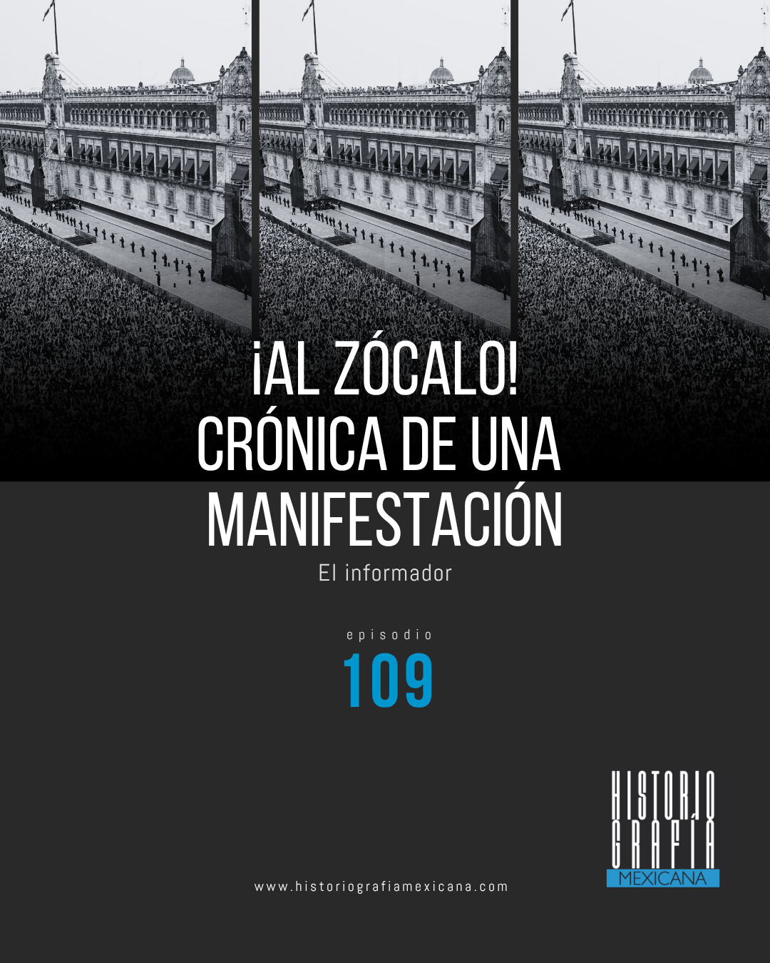 Ep. 109: ¡Al Zócalo! Crónica de una manifestación • El Informador
