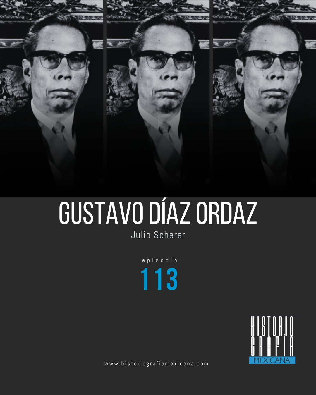 Ep. 113: Gustavo Díaz Ordaz • Julio Scherer