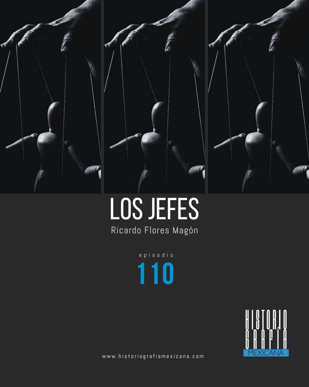 Ep. 110: Los jefes • Ricardo Flores Magón