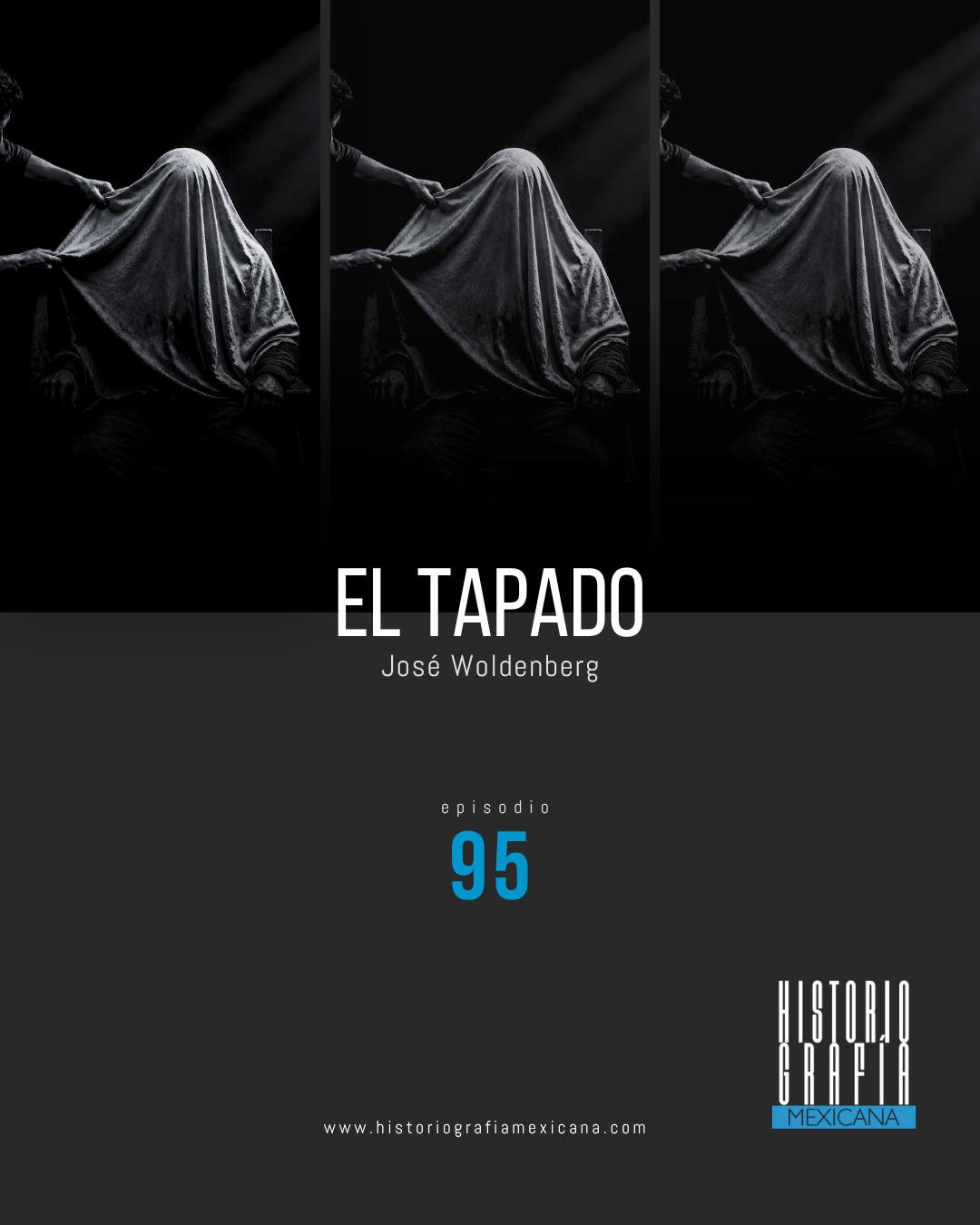 Ep. 95: El Tapado • José Woldenberg
