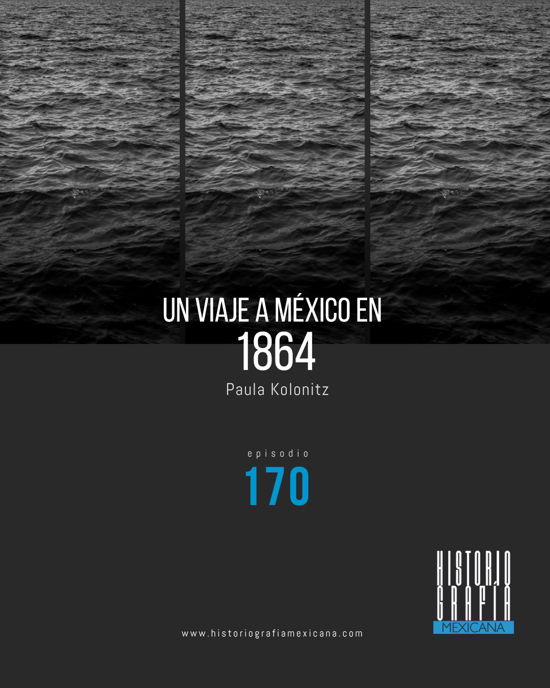 Ep. 170: Un viaje a México en 1864 • Paula Kolonitz
