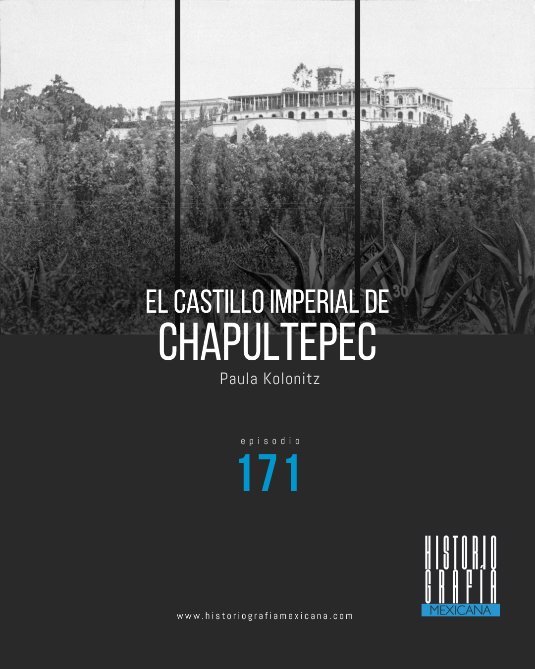 Ep. 171: El castillo imperial de Chapultepec • Paula Kolonitz