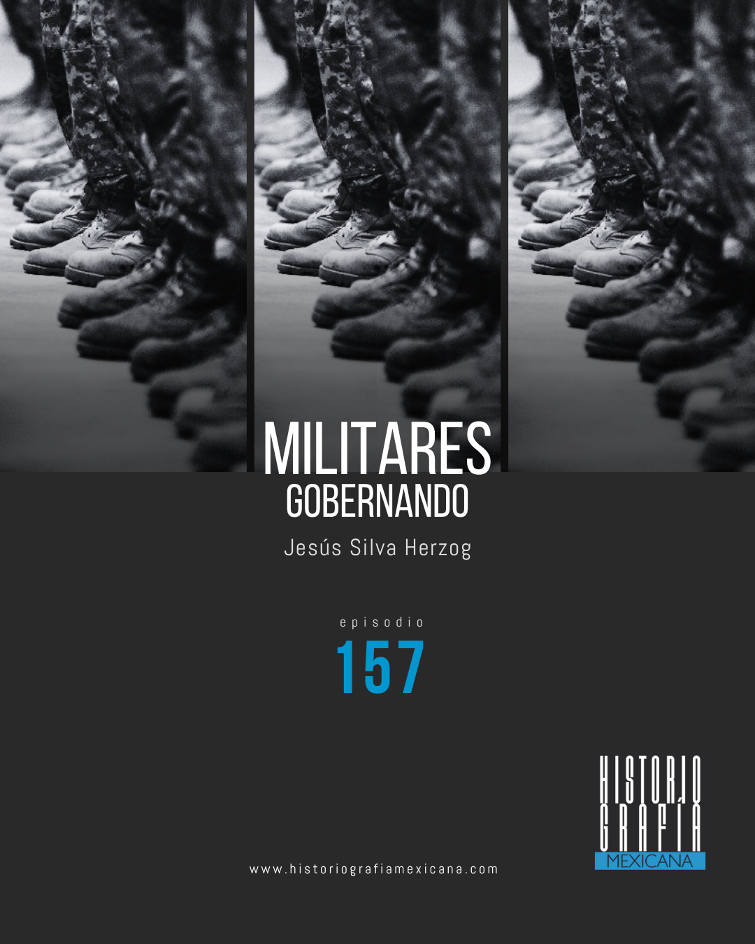 Ep. 157: Militares gobernando • Jesús Silva Herzog