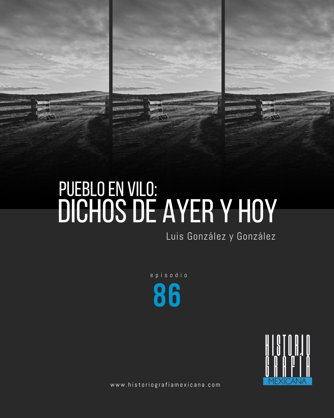 Ep. 86: Pueblo en vilo (Dichos de ayer y hoy) • Luis González y González