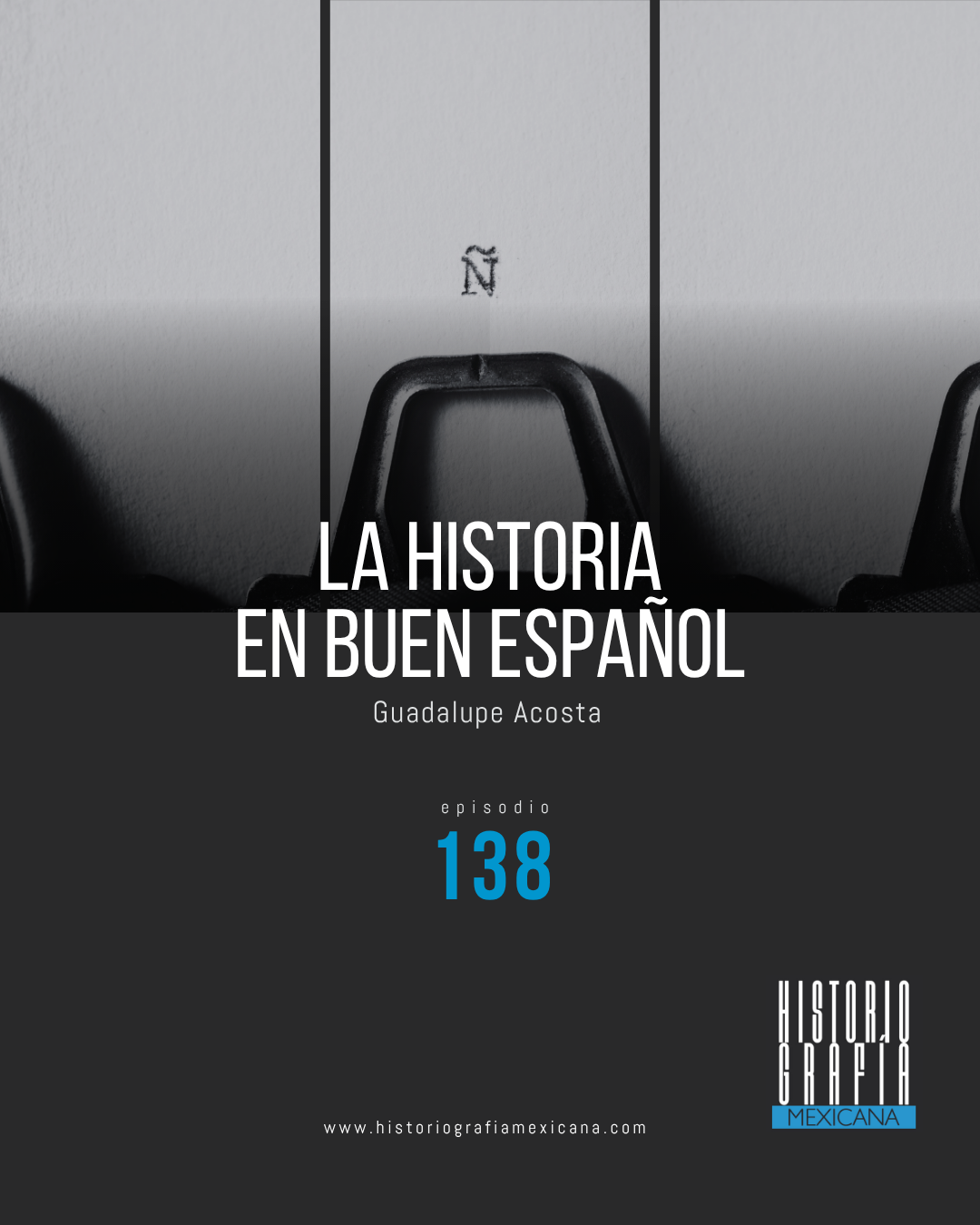 Ep. 138: La historia en buen español / Entrevista a Garciadiego • Guadalupe Acosta
