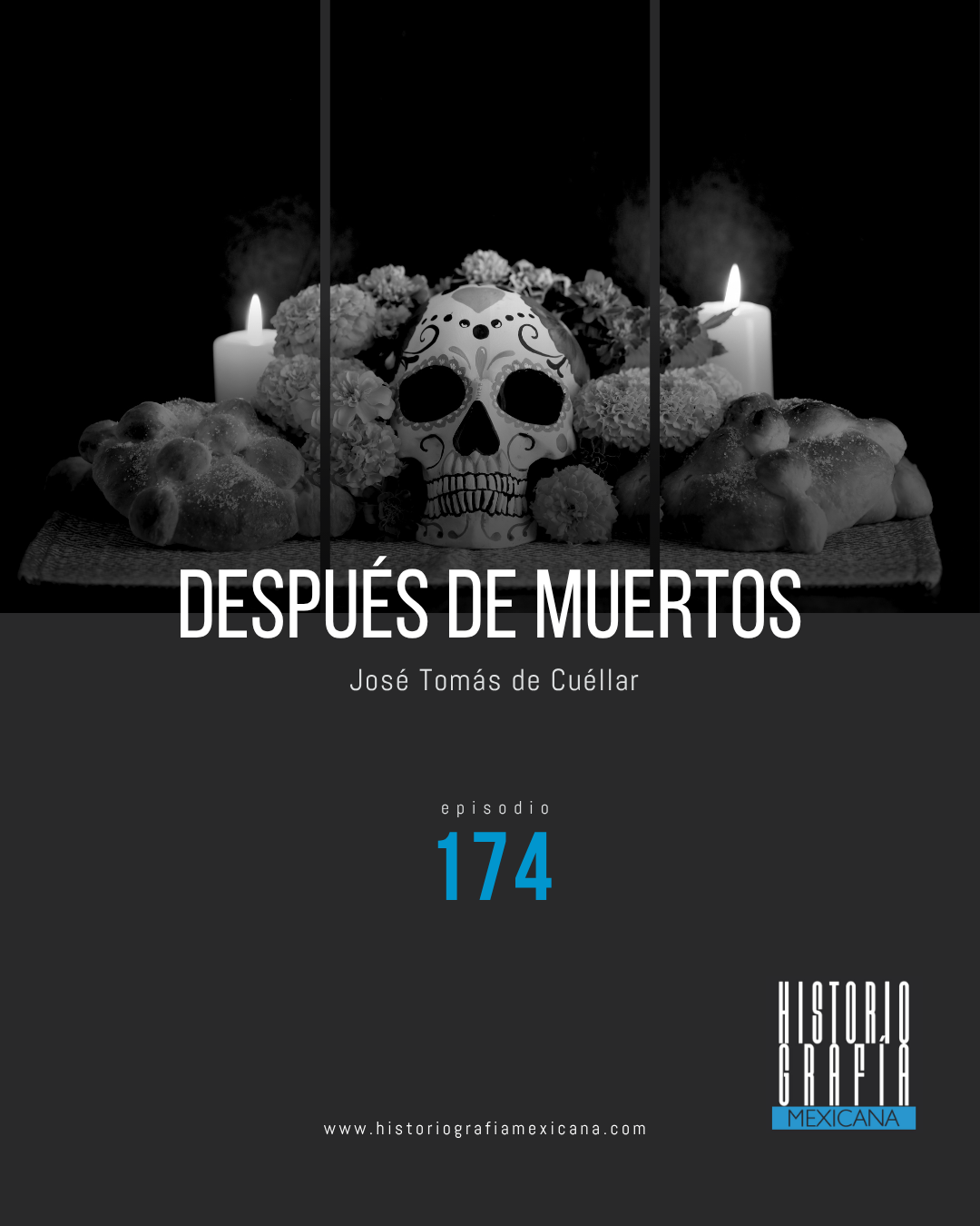 Ep. 174: Después de muertos • José Tomás de Cuéllar
