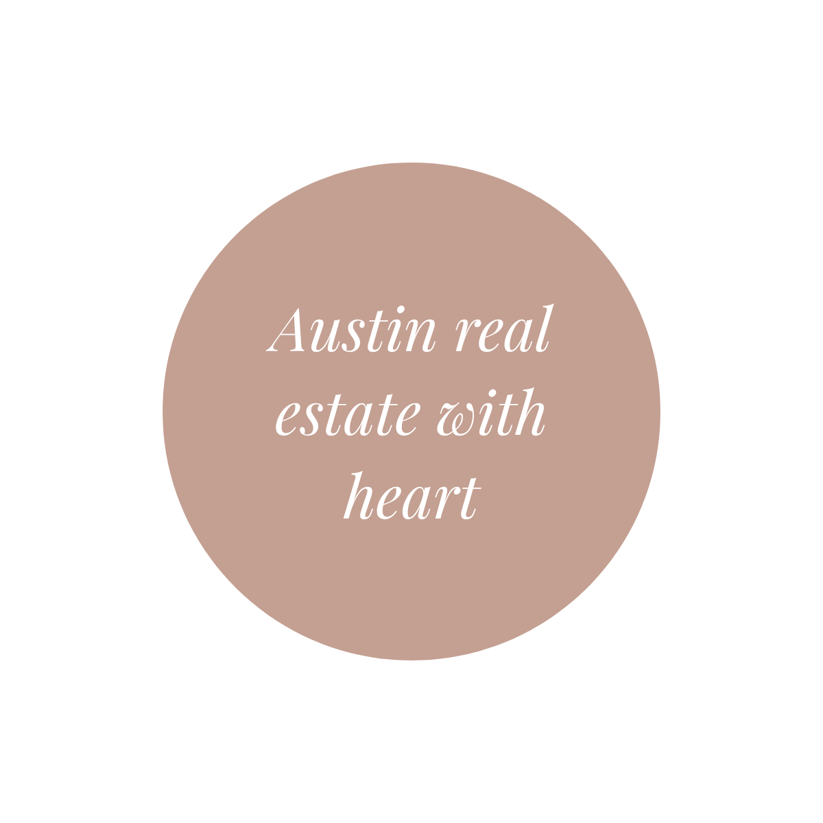Text reading 'Austin real estate with heart' in white font inside a beige circle against a black background.