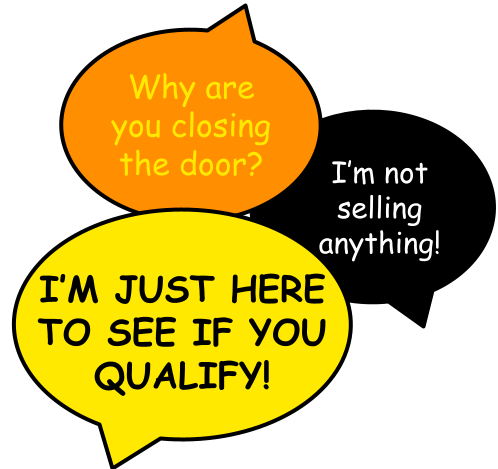 A conversation with colorful speech bubbles. The orange bubble says 'Why are you closing the door?', the yellow bubble says 'I'M JUST HERE TO SEE IF YOU QUALIFY!', and the black bubble says 'I'm not selling anything!'.