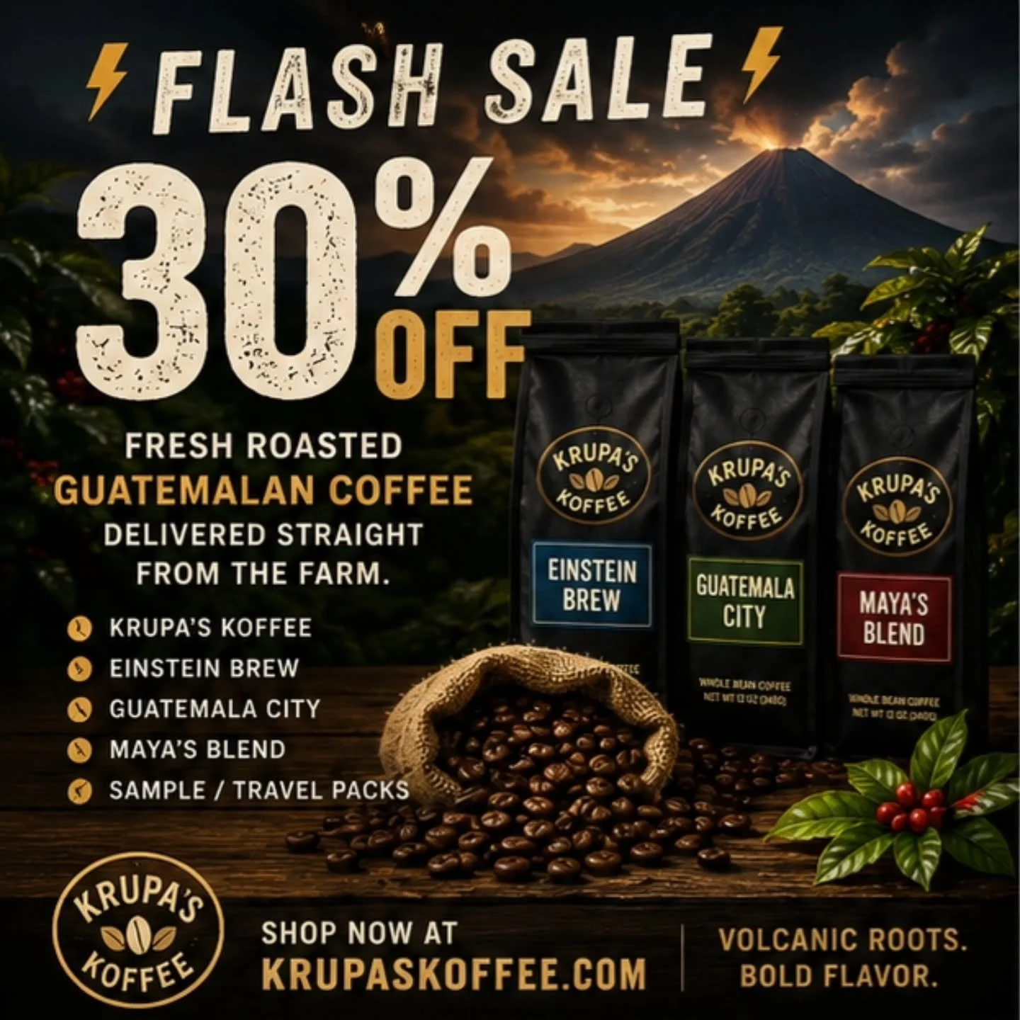 30% OFF FLASH SALE
Fresh roasted Guatemalan coffee delivered straight from the farm.
☕ Krupa&rsquo;s Koffee
 ☕ Einstein Brew
 ☕ Guatemala City
 ☕ Maya&rsquo;s Blend
 ☕ Sample / Travel Packs
🔥 Limited Time Only
 🛒 Shop now at KrupasKoffee.com
&ldquo