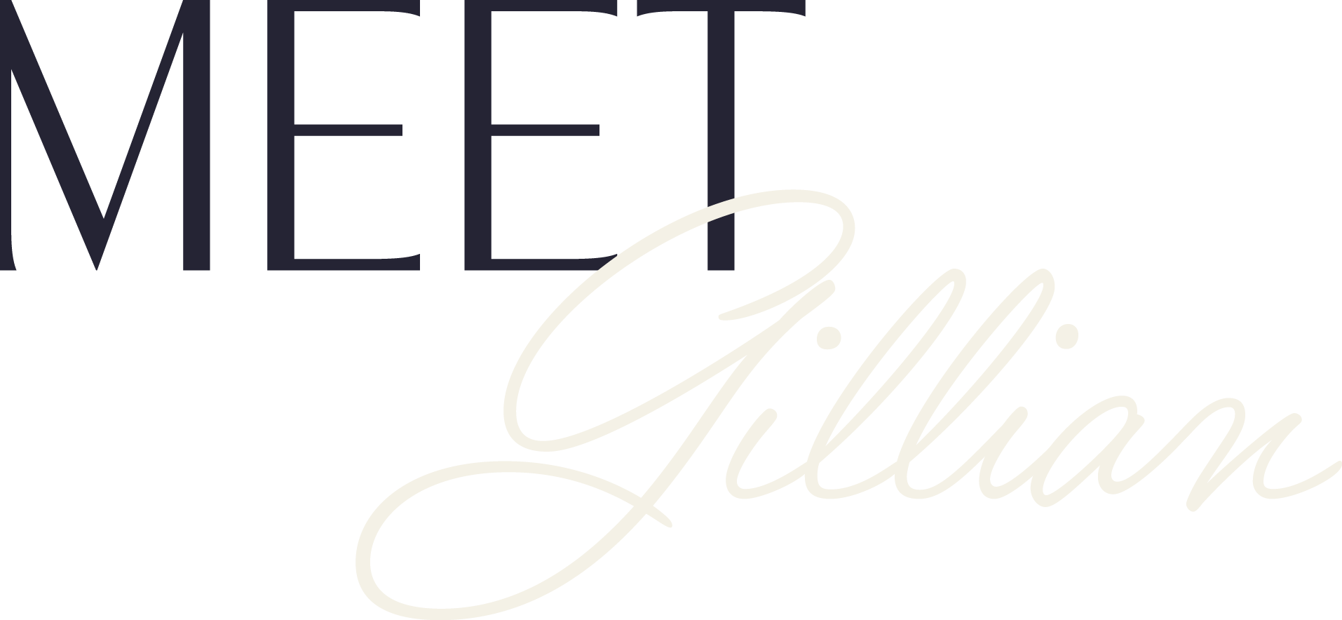 Stylized text reading 'Meet Gillian' with 'Meet' in uppercase dark font and 'Gillian' in cursive light font.