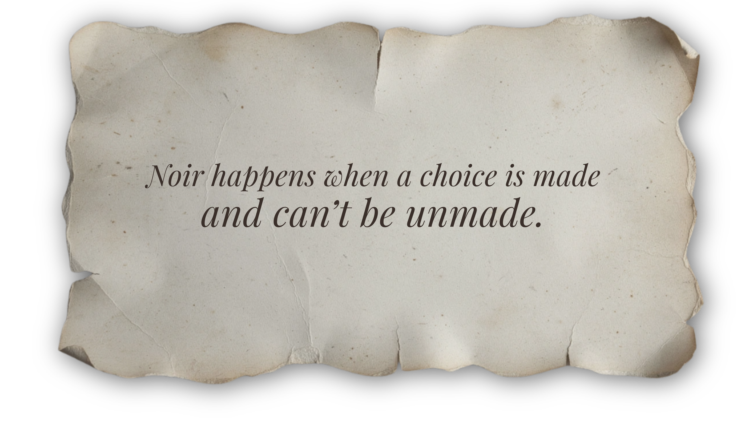 Noir storytelling quote about choices and consequences
