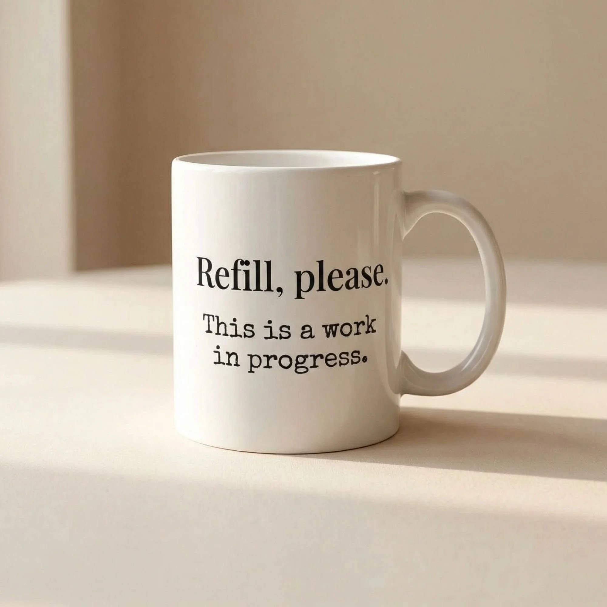 Refill Please This is a work in progress 11 oz white ceramic mug on a neutral surface