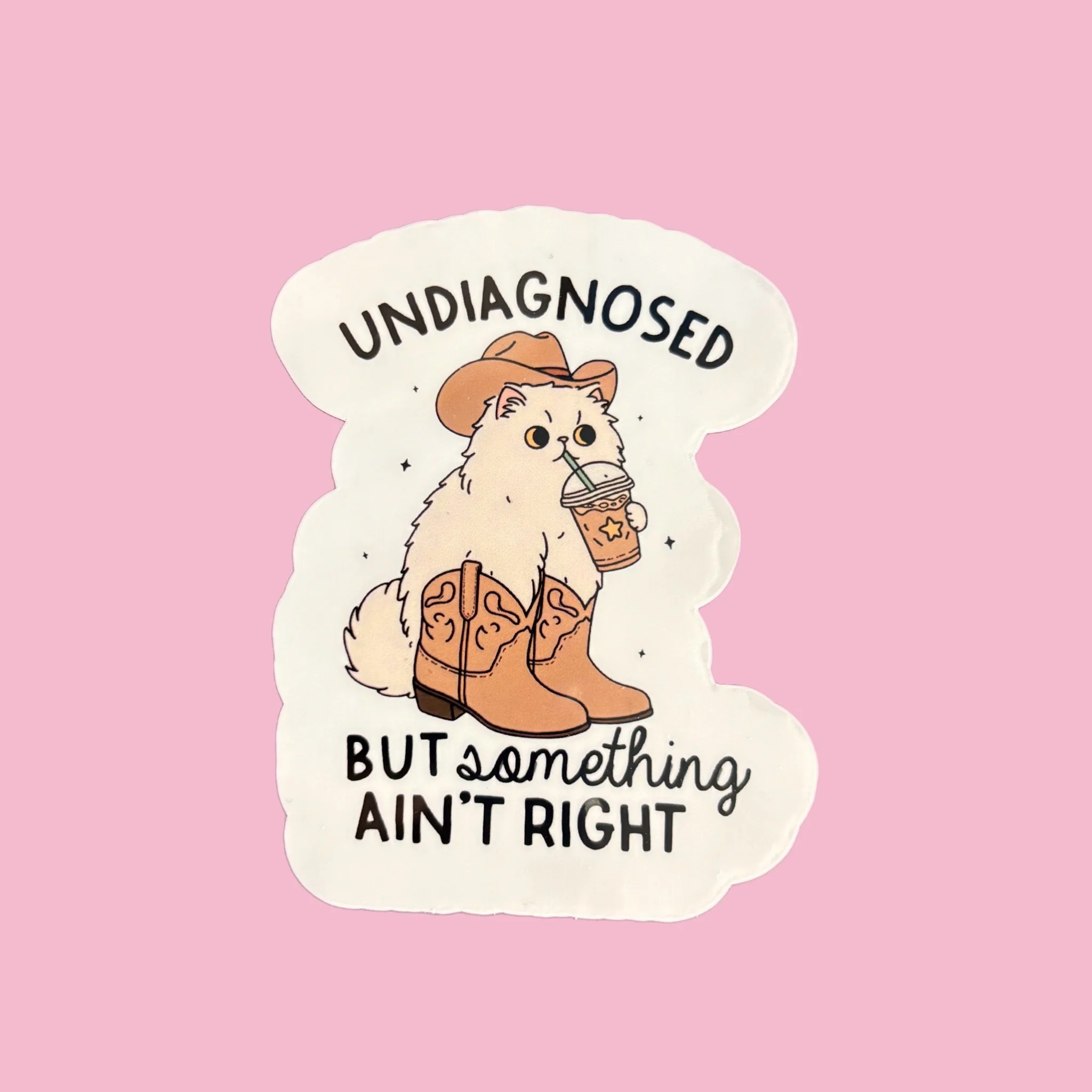 Undiagnosed but Something Ain't Right Sticker